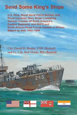 Inviare alcune navi del re. Navi della U.S. Navy, del Royal Naval Patrol Service e della Royal Canadian Navy in lotta contro gli U-boot tedeschi al largo dei mari orientali del Nord America. - Send Some King's Ships. U.S. Navy, royal Naval Patrol Service, and Royal Canadian Navy Ships Combating German U-boats off North America's Eastern Seab