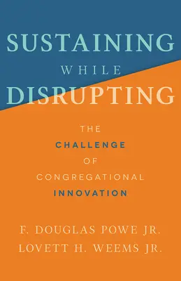Sostenere mentre si interrompe: La sfida dell'innovazione congregazionale - Sustaining While Disrupting: The Challenge of Congregational Innovation