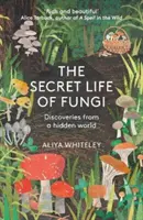La vita segreta dei funghi - Scoperte di un mondo nascosto - Secret Life of Fungi - Discoveries From a Hidden World