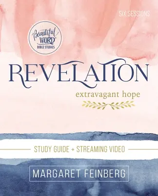 Guida allo studio della Bibbia sull'Apocalisse e video in streaming: Una speranza stravagante - Revelation Bible Study Guide Plus Streaming Video: Extravagant Hope
