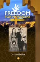 Libertà per il Marocco - Una storia di famiglia - Freedom For Morocco - A Family Tale