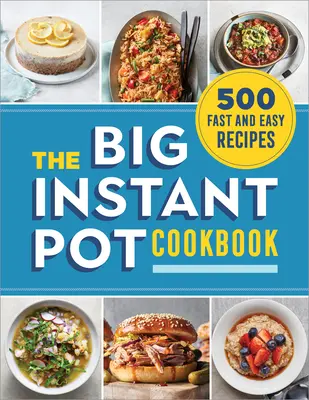 Il grande libro di cucina della pentola istantanea: 500 ricette facili e veloci - The Big Instant Pot Cookbook: 500 Fast and Easy Recipes