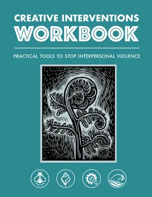 Manuale di lavoro sugli interventi creativi: Strumenti pratici per fermare la violenza interpersonale - Creative Interventions Workbook: Practical Tools to Stop Interpersonal Violence