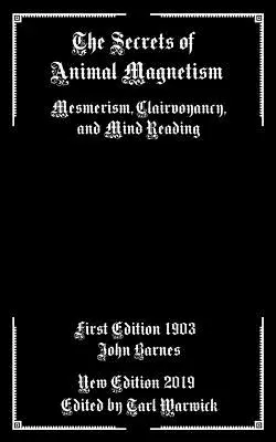 I segreti del magnetismo animale: Mesmerismo, chiaroveggenza e lettura del pensiero - The Secrets of Animal Magnetism: Mesmerism, Clairvoyancy, and Mind Reading