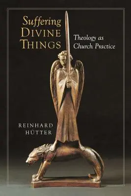 Soffrire le cose divine: Teologia come pratica ecclesiale - Suffering Divine Things: Theology as Church Practice