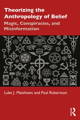 Teorizzare l'antropologia della credenza: Magia, cospirazioni e disinformazione - Theorizing the Anthropology of Belief: Magic, Conspiracies, and Misinformation