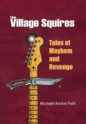 I Village Squires - Storie di caos e vendetta - The Village Squires - Tales of Mayhem and Revenge