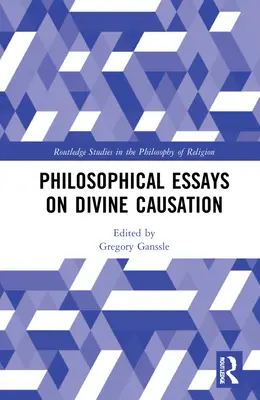 Saggi filosofici sulla causalità divina - Philosophical Essays on Divine Causation