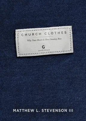 I vestiti della chiesa: perché il cuore è il tuo vestito della domenica - Church Clothes: Why Your Heart Is Your Sunday Best