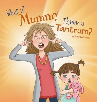 E se la mamma facesse i capricci? - What If Mummy Threw A Tantrum?