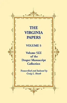 I documenti della Virginia, volume 5, volume 5zz della raccolta di manoscritti Draper - The Virginia Papers, Volume 5, Volume 5zz of the Draper Manuscript Collection