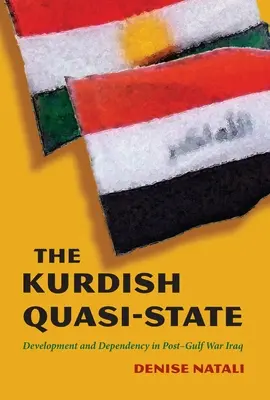Il quasi-Stato curdo: Sviluppo e dipendenza nell'Iraq post-Guerra del Golfo - The Kurdish Quasi-State: Development and Dependency in Post-Gulf War Iraq