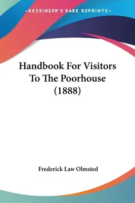 Manuale per i visitatori dell'ospizio dei poveri (1888) - Handbook For Visitors To The Poorhouse (1888)