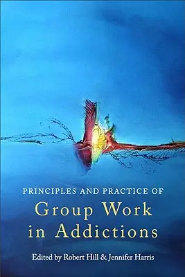 Principi e pratica del lavoro di gruppo nelle dipendenze - Principles and Practice of Group Work in Addictions