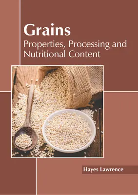 I cereali: Proprietà, lavorazione e contenuto nutrizionale - Grains: Properties, Processing and Nutritional Content