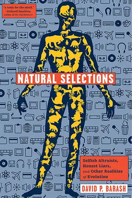 Selezioni naturali: Altruisti egoisti, bugiardi onesti e altre realtà dell'evoluzione - Natural Selections: Selfish Altruists, Honest Liars, and Other Realities of Evolution