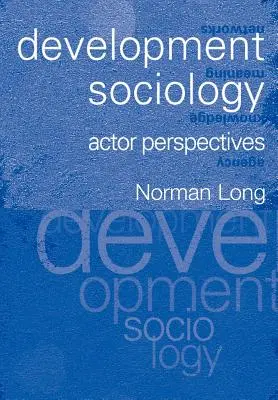 Sociologia dello sviluppo: Prospettive dell'attore - Development Sociology: Actor Perspectives
