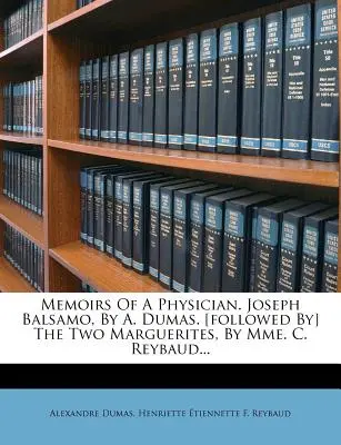 Memorie di un medico. Joseph Balsamo, di A. Dumas. [Le due Marguerite, di Mme. C. Reybaud... - Memoirs of a Physician. Joseph Balsamo, by A. Dumas. [Followed By] the Two Marguerites, by Mme. C. Reybaud...