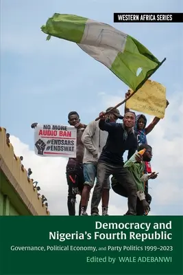 Democrazia e quarta repubblica nigeriana: Governance, economia politica e politica dei partiti 1999-2023 - Democracy and Nigeria's Fourth Republic: Governance, Political Economy, and Party Politics 1999-2023