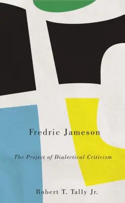 Fredric Jameson: Il progetto della critica dialettica - Fredric Jameson: The Project of Dialectical Criticism