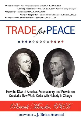TRADE for PEACE: Come il DNA dell'America, la Massoneria e la Provvidenza hanno creato un nuovo ordine mondiale senza nessuno al comando - TRADE for PEACE: How the DNA of America, Freemasonry, and Providence Created a New World Order with Nobody in Charge