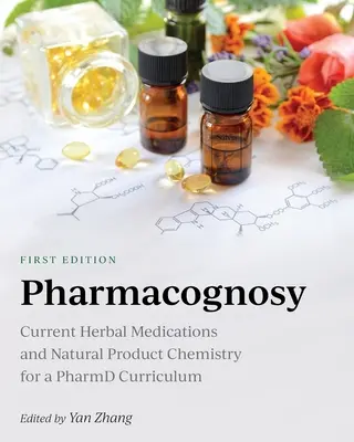 Farmacognosia: Farmaci erboristici attuali e chimica dei prodotti naturali per un curriculum da farmacista - Pharmacognosy: Current Herbal Medications and Natural Product Chemistry for a PharmD Curriculum