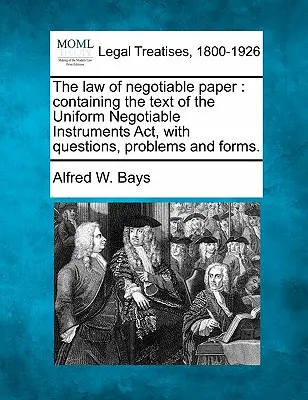 Il diritto della carta negoziabile: Contiene il testo dell'Uniform Negotiable Instruments ACT, con domande, problemi e moduli. - The Law of Negotiable Paper: Containing the Text of the Uniform Negotiable Instruments ACT, with Questions, Problems and Forms.