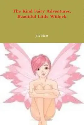 Le avventure della fata gentile, la piccola e bella Witlock - The Kind Fairy Adventures, Beautiful Little Witlock
