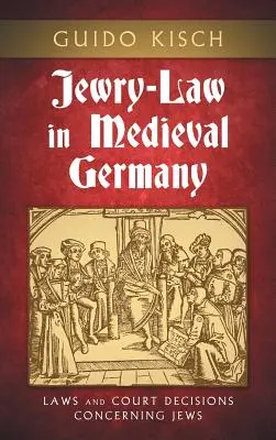 Diritto ebraico nella Germania medievale: Leggi e decisioni giudiziarie riguardanti gli ebrei - Jewry-Law in Medieval Germany: Laws and Court Decisions Concerning Jews