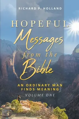 Messaggi di speranza dalla Bibbia: Un uomo ordinario trova un significato; Volume primo - Hopeful Messages from The Bible: An Ordinary Man Finds Meaning; Volume One