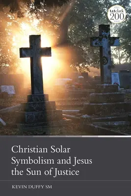 Il simbolismo solare cristiano e Gesù, il sole della giustizia - Christian Solar Symbolism and Jesus the Sun of Justice