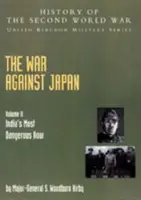 La guerra contro il Giappone: L'ora più pericolosa dell'India: Storia ufficiale della campagna V. II - The War Against Japan: India's Most Dangerous Hour: Official Campaign History V. II