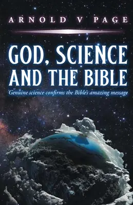 Dio, la scienza e la Bibbia: La scienza autentica conferma l'incredibile messaggio della Bibbia - God, Science and the Bible: Genuine science confirms the Bible's amazing message