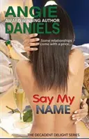 Di' il mio nome: Delizia decadente - Say My Name: Decadent Delight