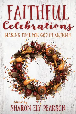 Celebrazioni fedeli: Fare tempo per Dio in autunno - Faithful Celebrations: Making Time for God in Autumn