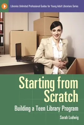 Partire da zero: Costruire un programma di biblioteca per adolescenti - Starting from Scratch: Building a Teen Library Program