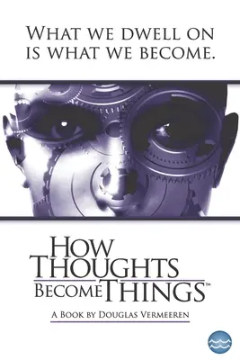 Come i pensieri diventano cose - How Thoughts Become Things