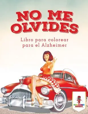 No Me Olvides: Libro da colorare per l'Alzheimer - No Me Olvides: Libro Para Colorear Para El Alzheimer