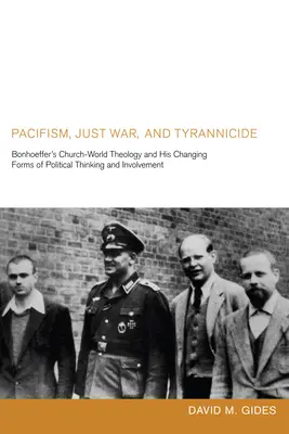 Pacifismo, guerra giusta e tirannicidio: La teologia della Chiesa-mondo di Bonhoeffer e le sue mutevoli forme di pensiero e coinvolgimento politico - Pacifism, Just War, and Tyrannicide: Bonhoeffer's Church-World Theology and His Changing Forms of Political Thinking and Involvement