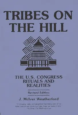 Tribù in collina: Il Congresso degli Stati Uniti: riti e realtà - Tribes on the Hill: The U.S. Congress--Rituals and Realities
