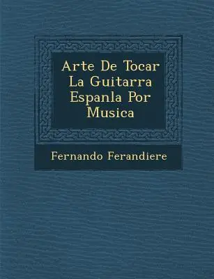 Arte di suonare la chitarra in Spagna con la musica - Arte De Tocar La Guitarra Espan�la Por Musica