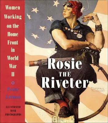 Rosie la Rivettatrice: Le donne che lavoravano sul fronte interno nella Seconda guerra mondiale - Rosie the Riveter: Women Working on the Home Front in World War II