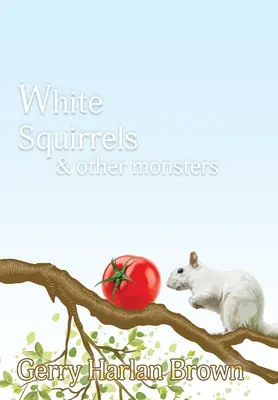 Scoiattoli bianchi: e altri mostri - White Squirrels: & Other Monsters