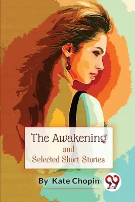 Il risveglio e racconti selezionati - The Awakening, And Selected Short Stories