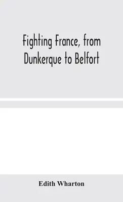 La Francia in guerra, da Dunkerque a Belfort - Fighting France, from Dunkerque to Belfort