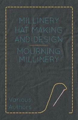 Modellistica e design del cappello - Modellistica da lutto - Millinery Hat Making and Design - Mourning Millinery