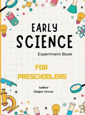 Libro di esperimenti scientifici precoci: Per bambini in età prescolare - Early Science Experiment Book: For Preschoolers