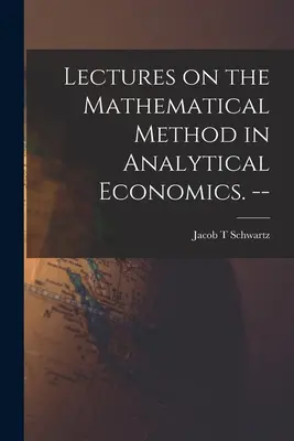 Lezioni sul metodo matematico in economia analitica. -- - Lectures on the Mathematical Method in Analytical Economics. --