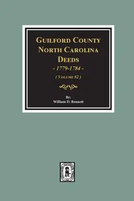 Atti della contea di Guilford, Carolina del Nord, 1779-1784. (Volume #2) - Guilford County, North Carolina Deeds, 1779-1784. (Volume #2)