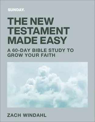 Il Nuovo Testamento facile: uno studio biblico di 60 giorni per accrescere la vostra fede - The New Testament Made Easy: A 60-Day Bible Study to Grow Your Faith